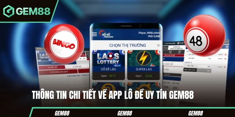 Thông tin chi tiết về app lô đề uy tín Gem88