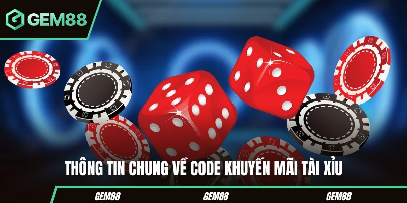 Thông tin chung về code khuyến mãi tài xỉu